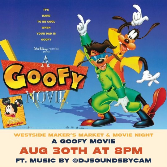 Westside Maker’s Market & Movie Night: A Goofy Movie